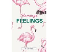 Flamingo Feelings: A 150-Page Lined Journal for Writing, Reflection & Everyday Notes