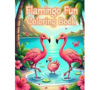 Flamingo Fun Coloring Book: Bold & Easy flamingo fun coloring book for kids aged 3 to 8 years