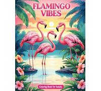 Flamingo Vibes: Coloring Book for Adults -: 50 Beautiful Designs for Stress Relief and Creative Fun
