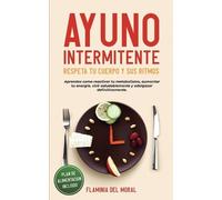 Flaminia del Mora AYUNO INTERMITENTE - Respeta tu Cuerpo y sus Ritmo (Tascabile)