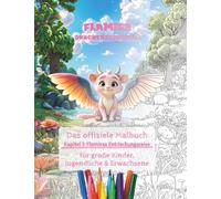 Flamira Drachenschnuffel - Kapitel 1: Flamiras Entdeckungsreise (Malbuch: Ausgabe große Kinder, Jugendliche & Erwachsene)