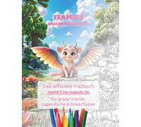 Flamira Drachenschnuffel - Kapitel 2: Das magische Tal (Malbuch: Ausgabe große Kinder, Jugendliche & Erwachsene)