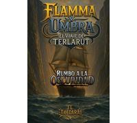 Flamma y Umbra: El Viaje de Terlarut: Rumbo a la Oscuridad