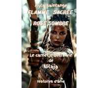 Flamme Sacrée et Rose Sombre: Le carnet d'Outre-vie de Nilaja