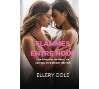 FLAMMES ENTRE NOUS: Une histoire torride de désir, de secrets et d'amour interdit