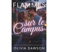 Flammes sur le Campus: Un recueil de six nouvelles romantiques sur l’amour d’été et les secondes chances, au cœur du campus