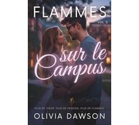 Flammes sur le Campus: Un recueil de six nouvelles romantiques sur l’amour d’été et les secondes chances, au cœur du campus