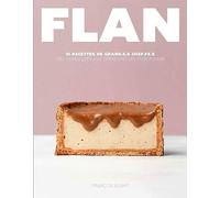 Flan: 51 recettes de grand.e.s chef.fe.s, des classiques aux créations les plus folles