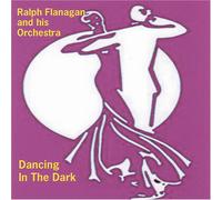FLANAGAN, RALPH & HIS ORCHESTRA - DANCING IN THE DARK