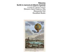 FLANERIES. SCRITTI IN MEMORIA DI ALBERTO CASTOLDI - AA..VV - 2024 - Quodlibet