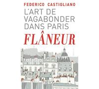 Flâneur: L'art de vagabonder dans Paris