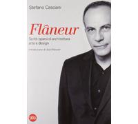 Flâneur. Scritti sparsi di architettura, arte e design. Ediz. italiana e inglese