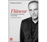 Flâneur. Scritti sparsi di architettura, arte e design. Ediz. italiana e inglese