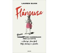Flâneuse. Donne che camminano per la città a Parigi, New York, Tokyo, Venezia e Londra