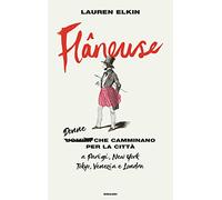 Flâneuse. Donne che camminano per la città a Parigi, New York, Tokyo, Venezia e Londra