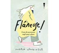 Flâneuse! L'arte di camminare negli spazi urbani