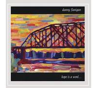Flanigan, Danny - Hope Is A Word