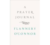 Flannery O'Connor A Prayer Journal (Copertina rigida)