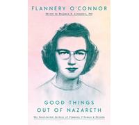 Flannery O'Connor Good Things Out of Nazareth (Copertina rigida)