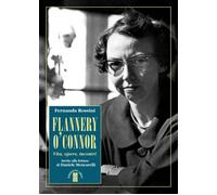 Flannery O'Connor. Vita, opere, incontri