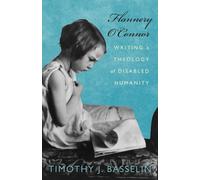 Flannery O'Connor: Writing a Theology of Disabled Humanity