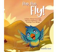 Flap, Flap, Fly!: A Story of Courage, Self-Acceptance, and Finding Your Wings