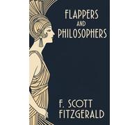 Flappers and Philosophers: A Captivating Jazz Age Short Story Collection by F. Scott Fitzgerald