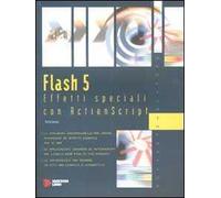 Flash 5. Effetti speciali con Actionscript
