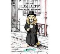 Flash Artù. Detective ma non troppo