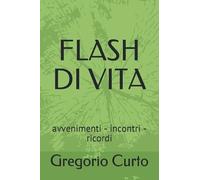 FLASH DI VITA: avvenimenti - incontri - ricordi