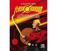 Flash Gordon. L'avventurosa meraviglia: mito, immaginario e media