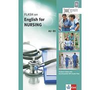 FLASH ON ENGLISH. Nursing . Kurs- und Übungsbuch + Audio online: Nursing . Student's Book with downloadable MP3 Audio Files