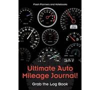 Flash Planners and Note Ultimate Auto Mileage Journal Grab the Log (Tascabile)