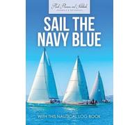 Flash Planners and Noteb Sail The Navy Blue with This Nautical Log (Tascabile)