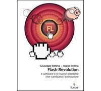 Flash revolution. Il software e le nuove estetiche che cambiano l'animazio...