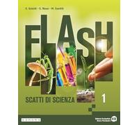 Flash. Scatti di scienza. Per la Scuola media. Con e-book. Con espansione online (Vol. 1)
