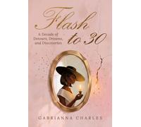 Flash to 30: A Decade of Detours, Dreams, and Discoveries