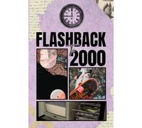 Flashback to 2000: The Year That Shaped a New Millennium - Politics, Culture, Science, Sports, and Global Lessons