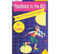 Flashback to the 80s Crossword Puzzle Book for 80s Kids, Gen X & Millennials: Totally 80s Themed Music, TV, Movies, Sports, People & More | Easy to ... Birthdays, Vacations, Travel, Relaxation