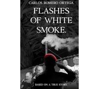 Flashes of white smoke: Based on a true story