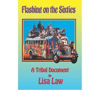 Flashing on the Sixties a Tribal Document