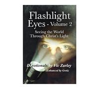 Flashlight Eyes - Volume 2: Seeing the World Through Christ's Light
