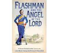 Flashman and the Angel of the Lord: Book 9: A classic western action adventure historical novel