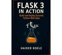 Flask 3 in Action: Build and Deploy Dynamic Python Web Apps