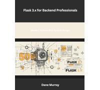 Flask 3.x for Backend Professionals: Modern Python Web System Design