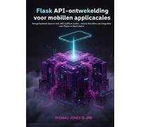 Flask API-ontwikkeling voor mobiele applicaties: Veilige backends bouwen met JWT, CORS en Docker - Inclusief voorbeelden van integratie met Flutter en React Native
