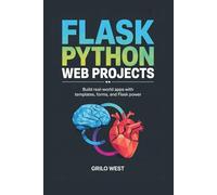 Flask Python Web Projects: Build Real-World Apps with Templates, Forms, and Flask Power