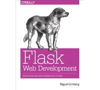 Flask Web Development: Developing Web Applications With Python: Developing Advanced Web Applications with Python