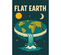 Flat Earth: For Those Who Love a Good Mystery