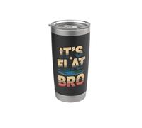 Flat Earth Society Flat Earther - È Flat Bro Bicchiere termico in acciaio inox doppia parete